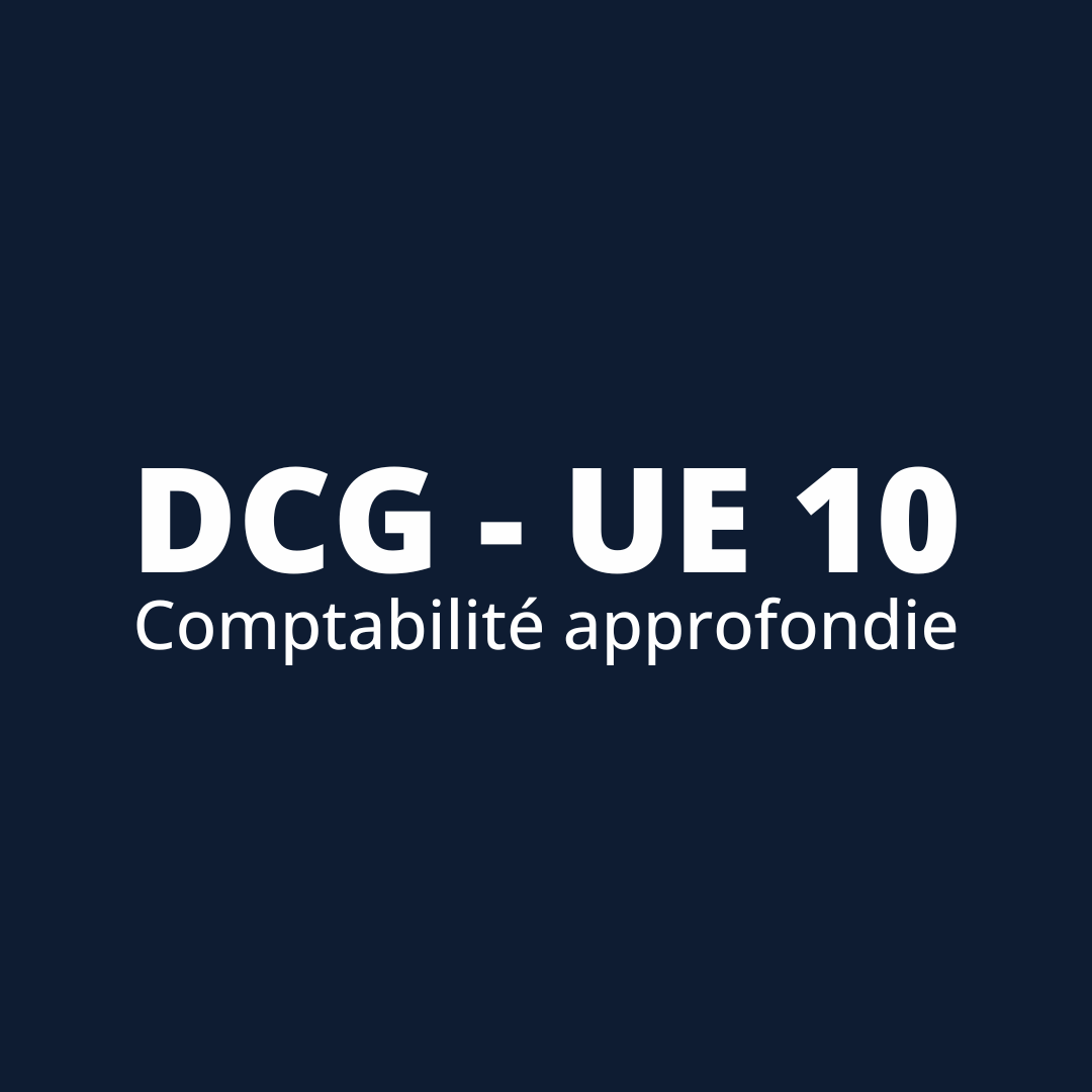 (accès gratuit) DCG UE 10 - COMPTABILITÉ APPROFONDIE