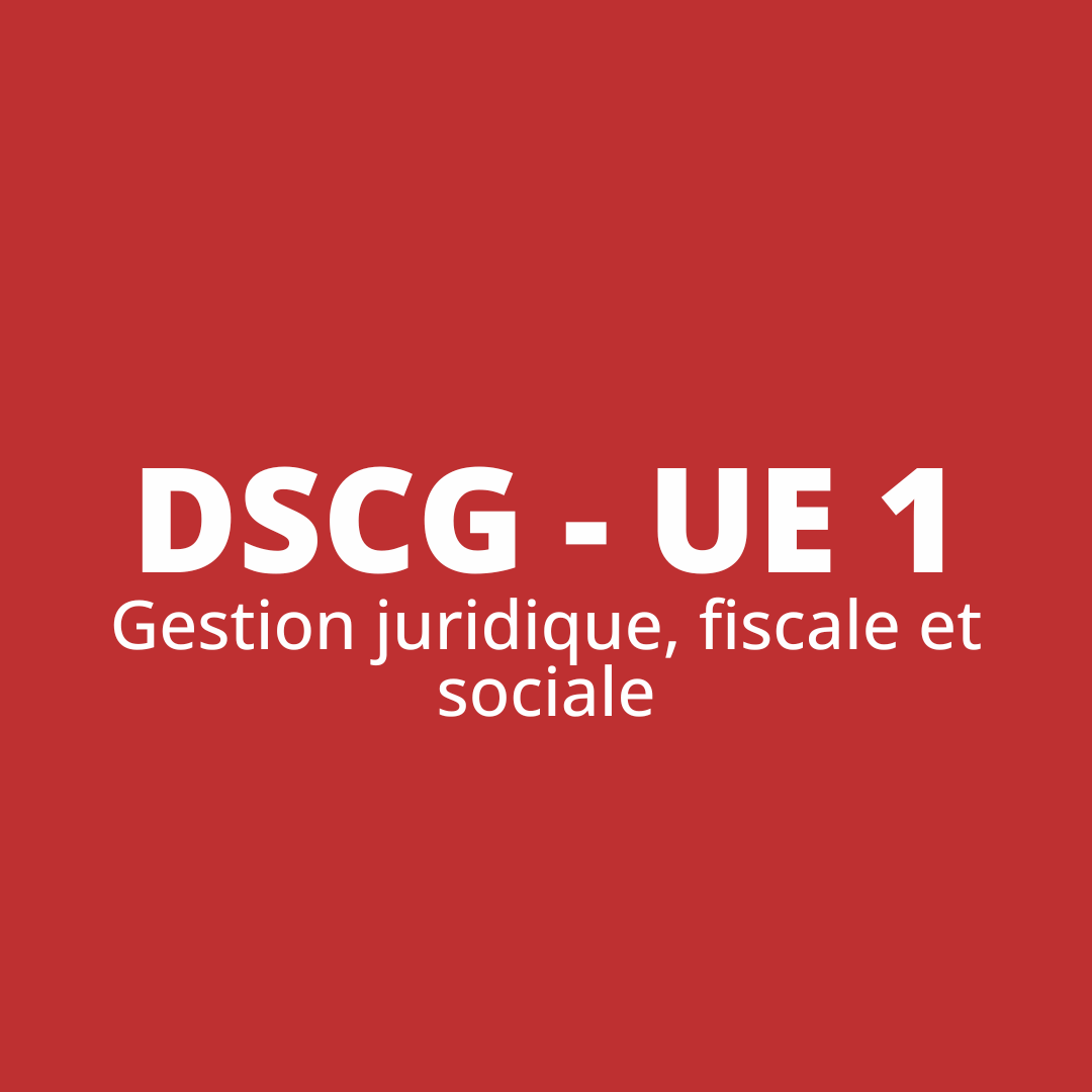 DSCG UE 1 - Gestion juridique, fiscale et sociale