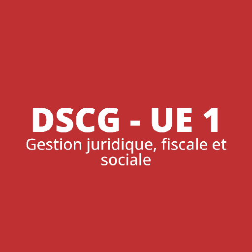 DSCG UE 1 - Gestion juridique, fiscale et sociale